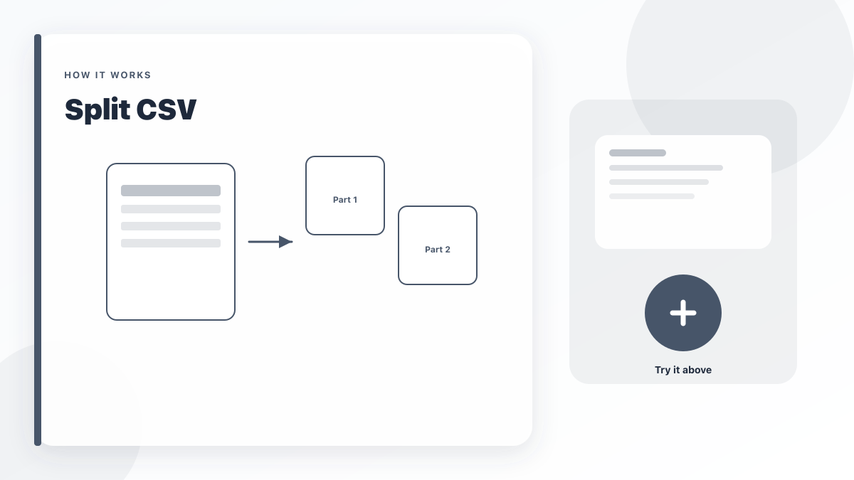 Split CSV: Split a large CSV into smaller files by row count.